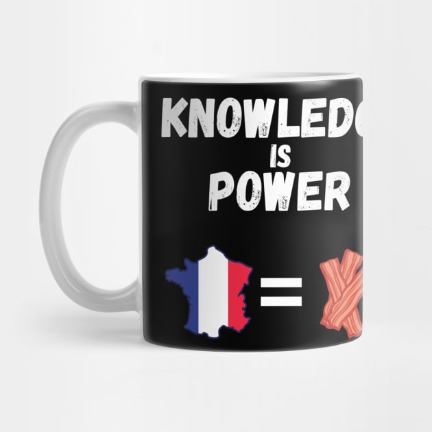 Knowledge Is Power France Is Bacon by maxdax